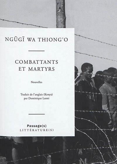 Ngugi Wa Thiang'o. Combattants et martyrs