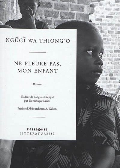 Ngugi wa Thiong'o.Ne pleure pas mon enfant