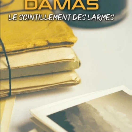 DAMAS  le scintillement des larmes