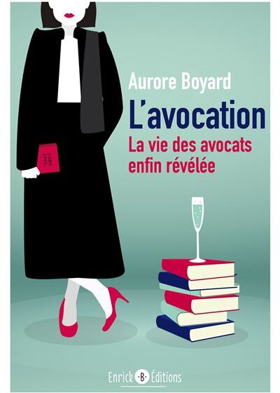 Aurore Boyard. L'Avocation la vie des avocats