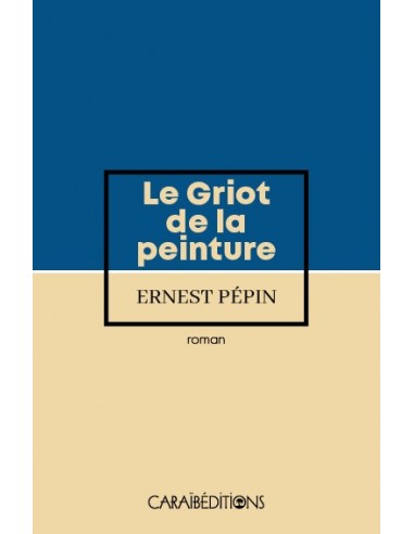 Ernest Pepin. Le griot de la peinture